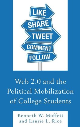 Web 2.0 and the Political Mobilization of College Students