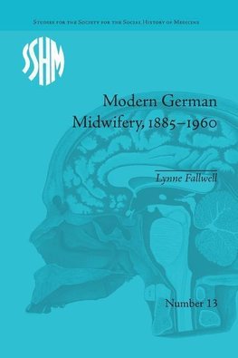 Fallwell, L: Modern German Midwifery, 1885-1960