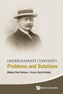 Slot, N:  Undergraduate Convexity: Problems And Solutions