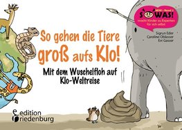 So gehen die Tiere groß aufs Klo!