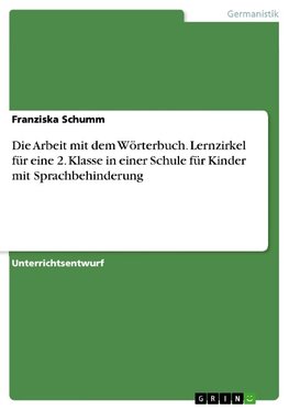 Die Arbeit mit dem Wörterbuch. Lernzirkel für eine 2. Klasse in einer Schule für Kinder mit Sprachbehinderung