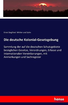 Die deutsche Kolonial-Gesetzgebung