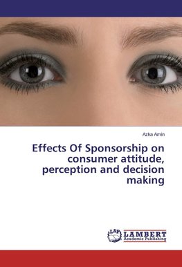 Effects Of Sponsorship on consumer attitude, perception and decision making