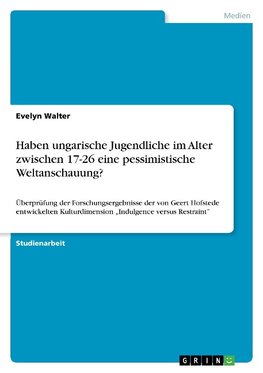 Haben ungarische Jugendliche im Alter zwischen 17-26 eine pessimistische Weltanschauung?