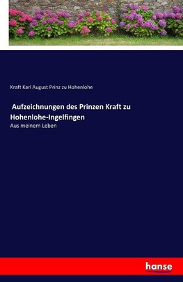 Aufzeichnungen des Prinzen Kraft zu Hohenlohe-Ingelfingen