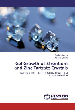 Gel Growth of Strontium and Zinc Tartrate Crystals