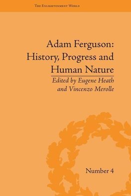 Heath, E: Adam Ferguson: History, Progress and Human Nature