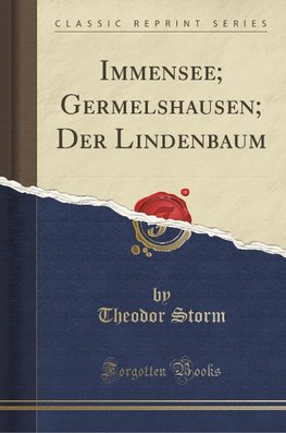 Storm, T: Immensee; Germelshausen; Der Lindenbaum (Classic R