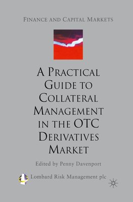 A Practical Guide to Collateral Management in the OTC Derivatives Market