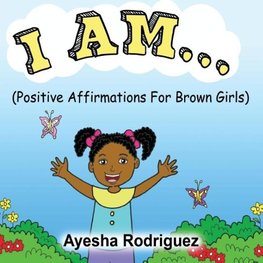 I AM... Positive Affirmations for Brown Girls