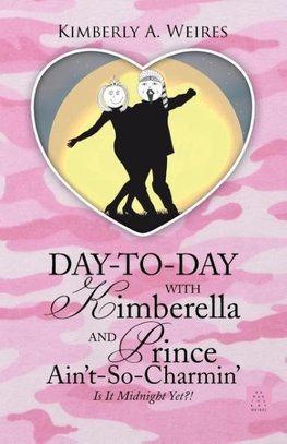 Day-to-Day With Kimberella and Prince Ain't-So-Charmin'