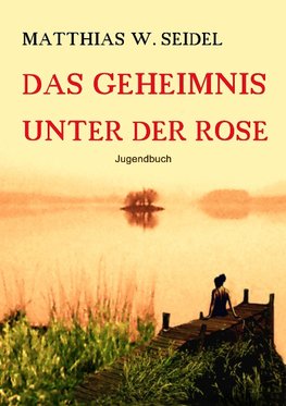 Das Geheimnis unter der Rose