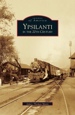 Ypsilanti in the 20th Century