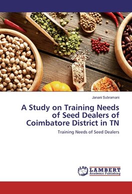 A Study on Training Needs of Seed Dealers of Coimbatore District in TN