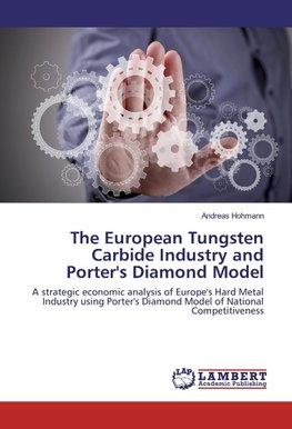 The European Tungsten Carbide Industry and Porter's Diamond Model