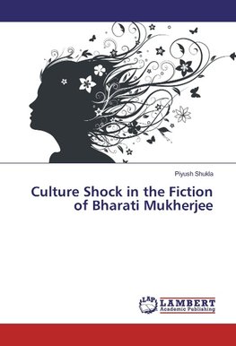 Culture Shock in the Fiction of Bharati Mukherjee