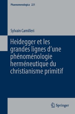 Heidegger et les grandes lignes d'une phénoménologie herméneutique du christianisme primitif