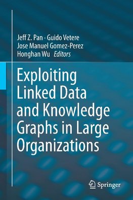 Exploiting Linked Data and Knowledge Graphs in Large Organizations