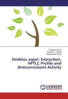 Streblus asper: Extraction, HPTLC Profile and Anticonvulsant Activity