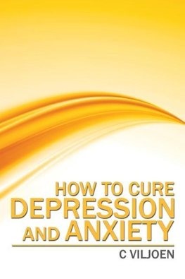 How to Cure Depression and Anxiety