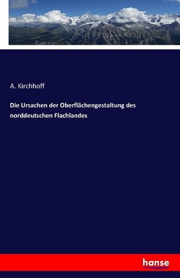 Die Ursachen der Oberflächengestaltung des norddeutschen Flachlandes