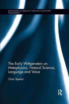 Tejedor, C: Early Wittgenstein on Metaphysics, Natural Scien