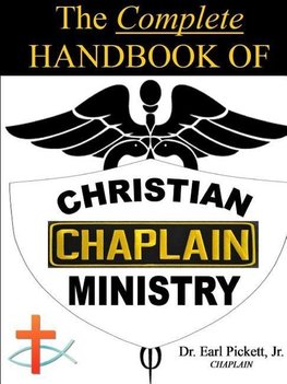 The Complete Handbook Of Christian Chaplain Ministry