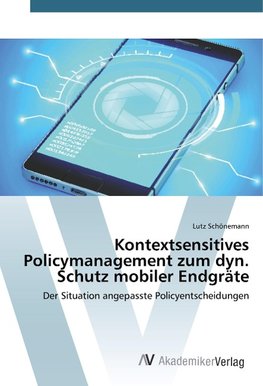 Kontextsensitives Policymanagement zum dyn. Schutz mobiler Endgräte