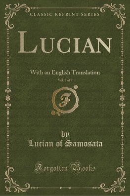 Samosata, L: Lucian, Vol. 2 of 7