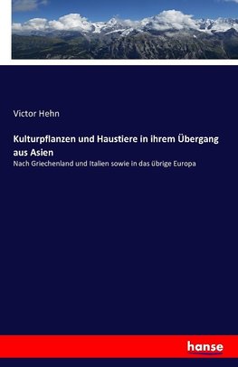 Kulturpflanzen und Haustiere in ihrem Übergang aus Asien