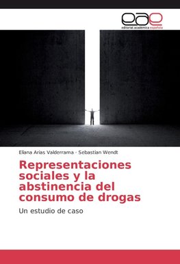 Representaciones sociales y la abstinencia del consumo de drogas