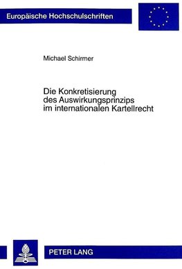 Die Konkretisierung des Auswirkungsprinzips im internationalen Kartellrecht