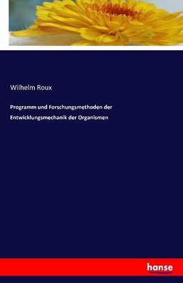 Programm und Forschungsmethoden der Entwicklungsmechanik der Organismen