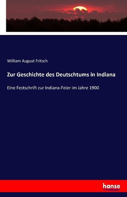 Zur Geschichte des Deutschtums in Indiana