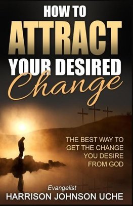 How to Attract Your Desired Change