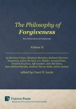 The Philosophy of Forgiveness - Volume II - New Dimensions of Forgiveness