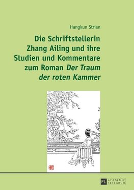 Die Schriftstellerin Zhang Ailing und ihre Studien und Kommentare zum Roman «Der Traum der roten Kammer»