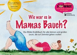 Wie war es in Mamas Bauch?