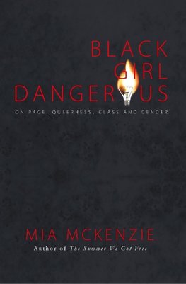 Black Girl Dangerous on Race, Queerness, Class and Gender