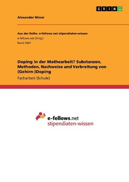 Doping in der Mathearbeit? Substanzen, Methoden, Nachweise und Verbreitung von (Gehirn-)Doping