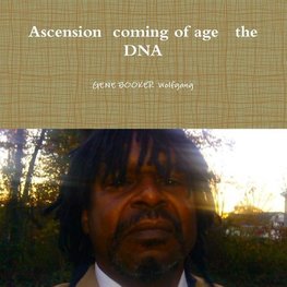 Ascension  coming of age   the DNA