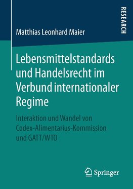 Lebensmittelstandards und Handelsrecht im Verbund internationaler Regime