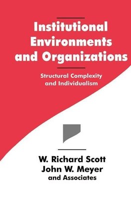 Scott, W: Institutional Environments and Organizations