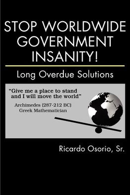 Stop Worldwide Government Insanity!