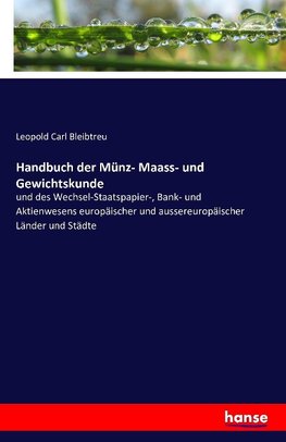 Handbuch der Münz- Maass- und Gewichtskunde