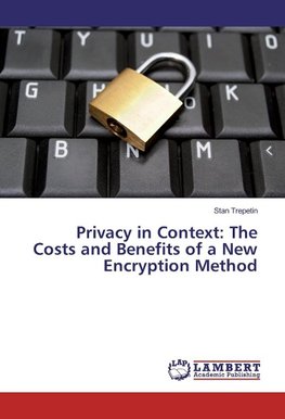 Privacy in Context: The Costs and Benefits of a New Encryption Method