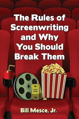 Jr, B:  The Rules of Screenwriting and Why You Should Break