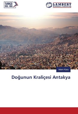 Dogunun Kraliçesi Antakya