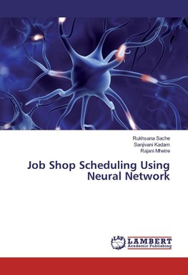 Job Shop Scheduling Using Neural Network