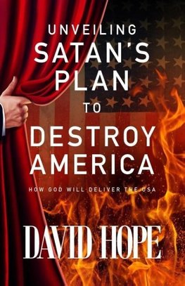 Unveiling Satan's Plan to Destroy America